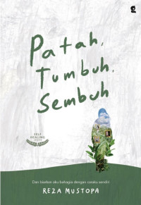 Patah, Tumbuh, Sembuh