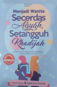 Menjadi Wanita Secerdas Aisyah Setangguh Khadijah