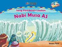 Sang Pembelah Lautan Nabi Musa A.S