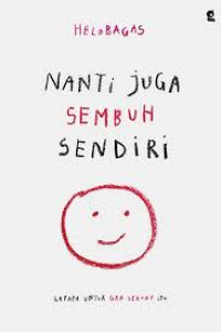 Nanti Juga Sembuh Sendiri (Gapapa untuk gak sekuat itu)